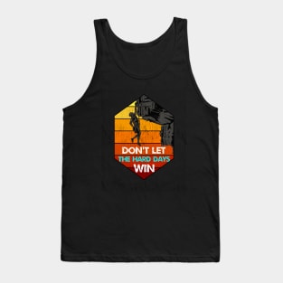 don't let the hard days win Tank Top